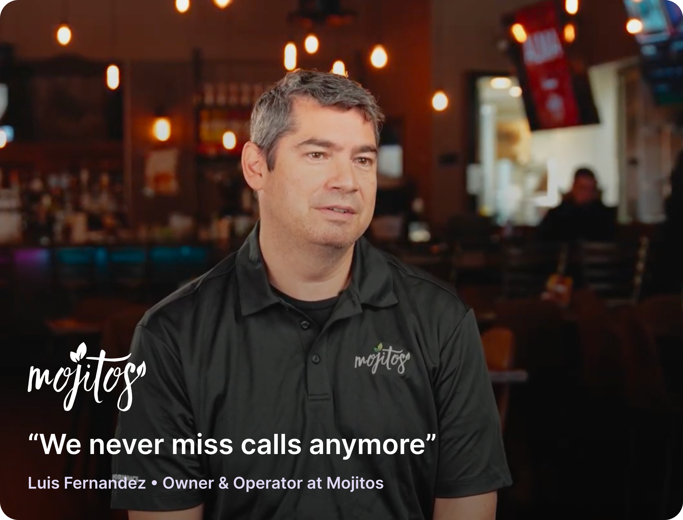 Luis Fernandez, Owner & Operator at Mojitos: "We never miss calls anymore"